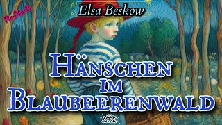 »Hänschen im Blaubeerenwald« von Elsa Beskow  HörbuchGeschichte aus Schweden für Groß amp Klein [upl. by Neb]