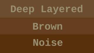 Deep Layered Brown Noise  12 Hours [upl. by Dryden]