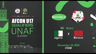 U17 AFCON 2025 Qualifiers  UNAF Algérie vs Maroc [upl. by Laoj]