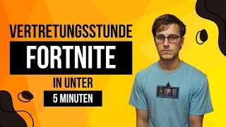 Fortnite 3  Vertretungsstunde [upl. by Eelyah664]