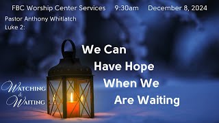 We Can Have Hope When We Are Waiting  Pastor Anthony Whitlatch  FBC Tempe 930am service 12 08 2024 [upl. by Hazel]