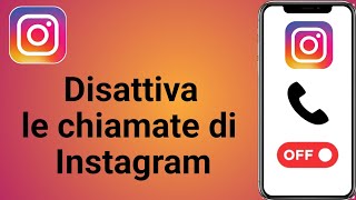 Come disattivare le chiamate di Instagram  Disattivare le chiamate su Instagram [upl. by Henricks]