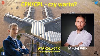 Maciej Wilk  CPKCPL czy naprawdę warto Rozmowa [upl. by Ecam]