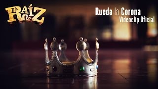 La Raíz  Rueda la Corona  Videoclip Oficial [upl. by Oelc]