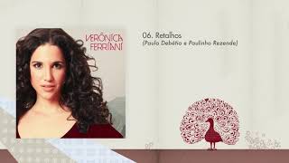 Retalhos  Verônica Ferriani  Veronica Ferriani 2009 [upl. by Xam835]