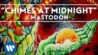 Mastodon  Chimes At Midnight Audio Visualizer [upl. by Colton]