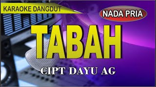 Karaoke dangdut Tabah nada pria  cipt Dayu Ag [upl. by Atirak]