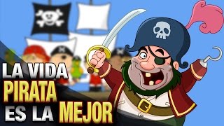 LA VIDA PIRATA ES LA VIDA MEJOR [upl. by Kapoor]