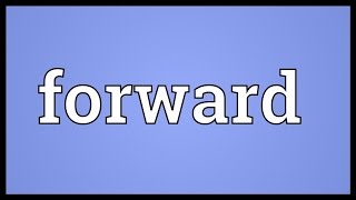 Forward Meaning [upl. by Dnalyaw]