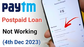 Paytm Postpaid Not Working 4th Dec 2023  Paytm Postpaid Loan Not Working on Scan and pay 2023 news [upl. by Aserehc]