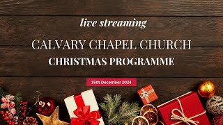 Calvary Chapel Christmas Programme  2024 [upl. by Enwahs]