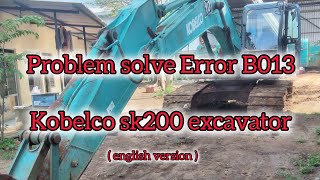 English version How to solve error code B013 on SK200 Kobelco excavator [upl. by Dasteel]