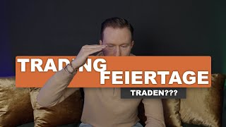 BörsenFeiertage im Trading  Diese Auswirkung haben sie [upl. by Haase]