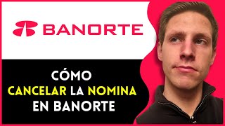 Cómo Cancelar una Nomina Banorte  Rápido y Fácil [upl. by Bora]