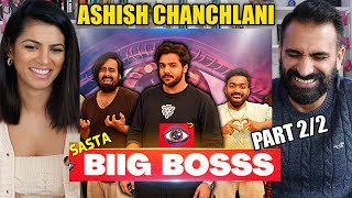 SASTA BIIG BOSSS 2 REACTION Part 2 of 2  Parody  Ashish Chanchlani [upl. by Tenay]