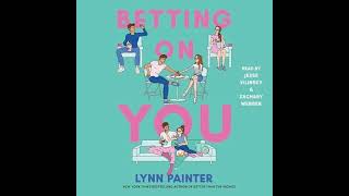 Betting on You Lynn Painter  Free Audiobook [upl. by Nosreh]