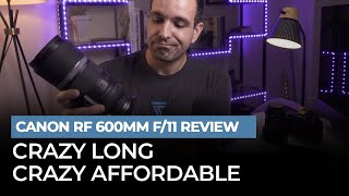 Canon RF 600mm f11 Lens Review  Crazy Long amp Crazy Affordable [upl. by Nerw254]