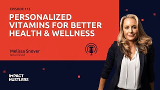 Personalized Vitamins For Better Health amp Wellness  Melissa Snover w Maiko Schaffrath [upl. by Llehsor]