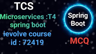 TCS course id 72419 answers  T4 Microservice  spring boot mcq  ievolve 72419 answers [upl. by Swee]