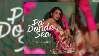 Angélica Gallegos  Pa Donde Sea [upl. by Novyaj]