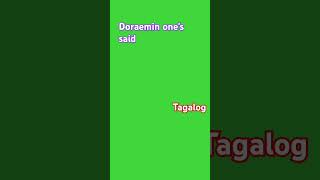 Doraemon ones said Tagalog [upl. by Emyle]