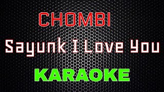 Chombi  Sayunk I Love You Karaoke  LMusical [upl. by Sharleen]