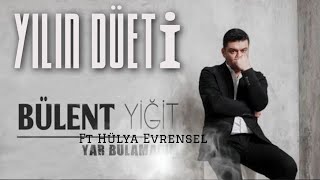 Hülya Evrensel FT Bülent Yiğit Yar Bulamadım YİLİN BOMBA DUETİ [upl. by Eelek494]