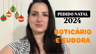 PEDIDO BOTICÁRIO E EUDORA  NATAL 2024  PARTE I [upl. by Richmond26]