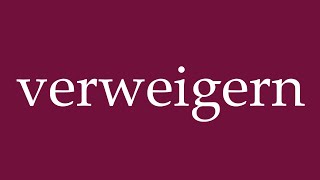 How to Pronounce verweigern refuse Correctly in German [upl. by Hardman]