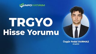 Özgür Fedai Durmazdan TRGYO Hisse Yorumu quot18 Ekim 2024quot  İnfo Yatırım [upl. by Kenwee]