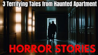 3 Terrifying Tales from Haunted Apartments True Horror Stories [upl. by Eanal172]