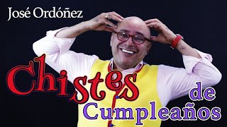 🎂 Los mejores CHISTES de CUMPLEAÑOS  Mundo JOSÉ ORDÓÑEZ 2020 [upl. by Anerok]