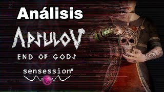 Apsulov End of gods Análisis Sensession [upl. by Sisenej]