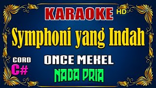 KARAOKE  Symphoni Yang Indah  Once Mekel  Nada Pria [upl. by Cassandre]