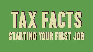 Tax Facts Starting your first job [upl. by Ydnolem27]