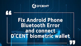 CN subDCENT Wallet Guide  Fix Android Phone Bluetooth Error and connect D’CENT biometric wallet [upl. by Amliv]