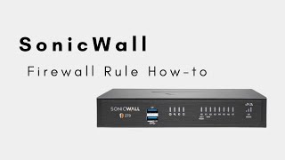 SonicWall  Firewall Rule Configuration [upl. by Tigdirb297]