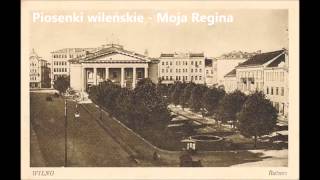 Piosenki wileńskie  Moja Regina [upl. by Heman39]