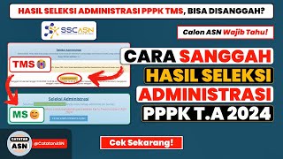 Cara Sanggah Hasil Seleksi Administrasi PPPK 2024 – Solusi Tidak Lolos TMS Administrasi PPPK [upl. by Grannia]