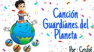 Canción quotGuardianes del Planetaquot  Cristof [upl. by Anauqaj824]