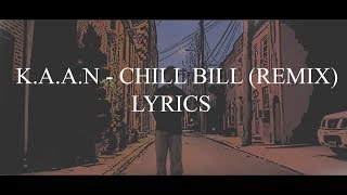 KAAN  Chill Bill Remix Lyrics [upl. by Sumedocin]