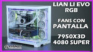 ENSAMBLE PC LIAN LI EVO RGB LIAN LI TL LCD 4080 SUPER [upl. by Netti708]