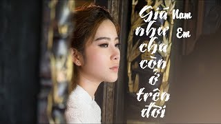 Nam Em  GIÁ NHƯ CHA CÒN Ở TRÊN ĐỜI  Official Music Video [upl. by Nalim]