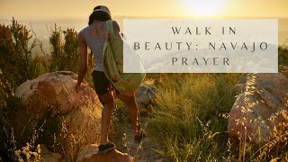 Walk in Beauty  Navajo Prayer [upl. by Erialcyram]