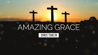 Amazing Grace My Chains Are Gone  Chris Tomlin  LYRIC VIDEO [upl. by Ennobe945]