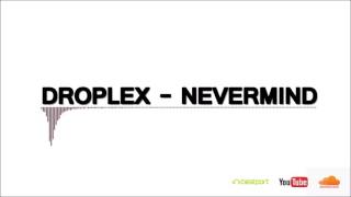 Droplex  Nevermind Original Mix [upl. by Jemy]