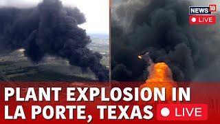 LIVE Plant Explosion In La Porte Texas  Heavy Flames in La Porte Pipeline  USA News Live  N18G [upl. by Teodor277]