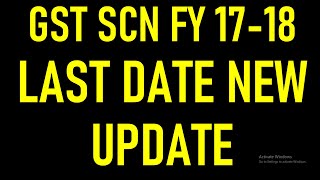 GST NOTICE LAST DATE FOR FY 201718 NEW UPDATE [upl. by Scammon]