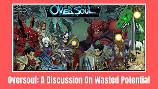 Oversoul A Look At How Artix Entertainment Wastes Potential [upl. by Queridas]