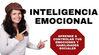 INTELIGENCIA EMOCIONAL APRENDE A CONTROLAR TUS EMOCIONES Y HABILIDADES SOCIALES [upl. by Veronika794]